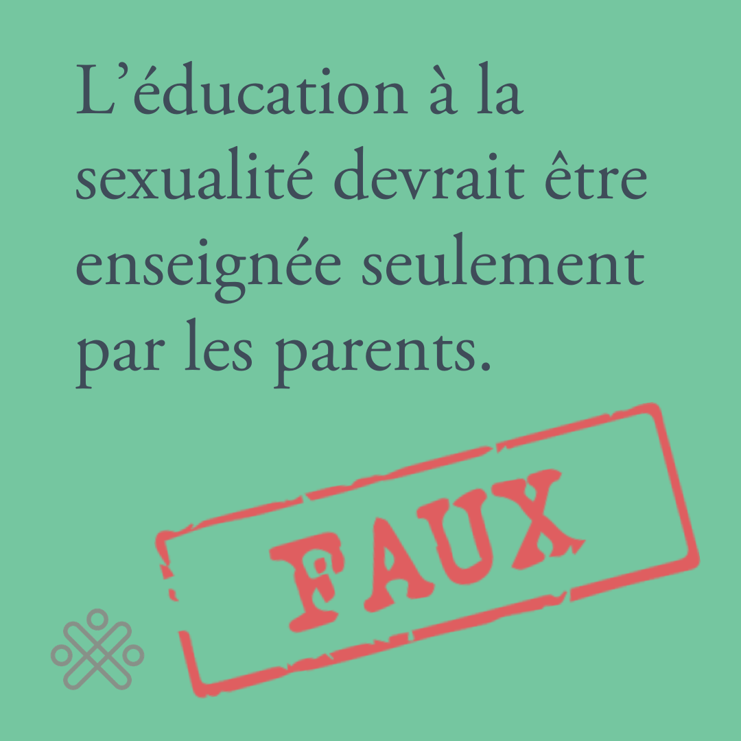 Mythe : L’éducation à la sexualité devrait être enseignée seulement par les parents