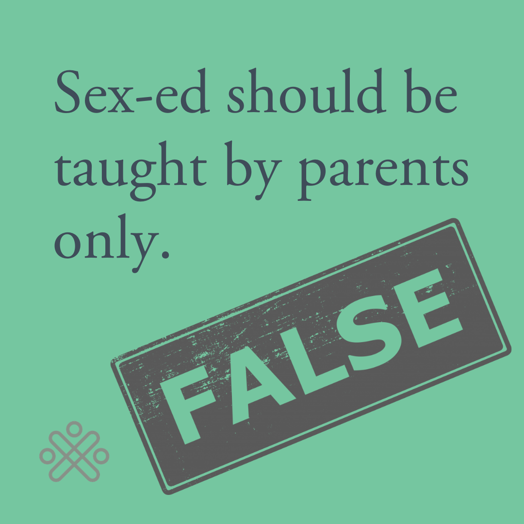 Myth: Sex-ed should be taught by parents only.