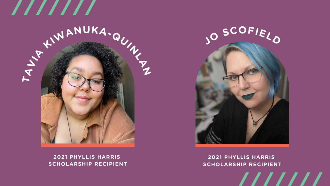 A dark purple banner with two portrait images of Tavia Kiwanuka-Quinlan and Jo Scofield, the 2021 Phyllis Harris Scholarship recipients
