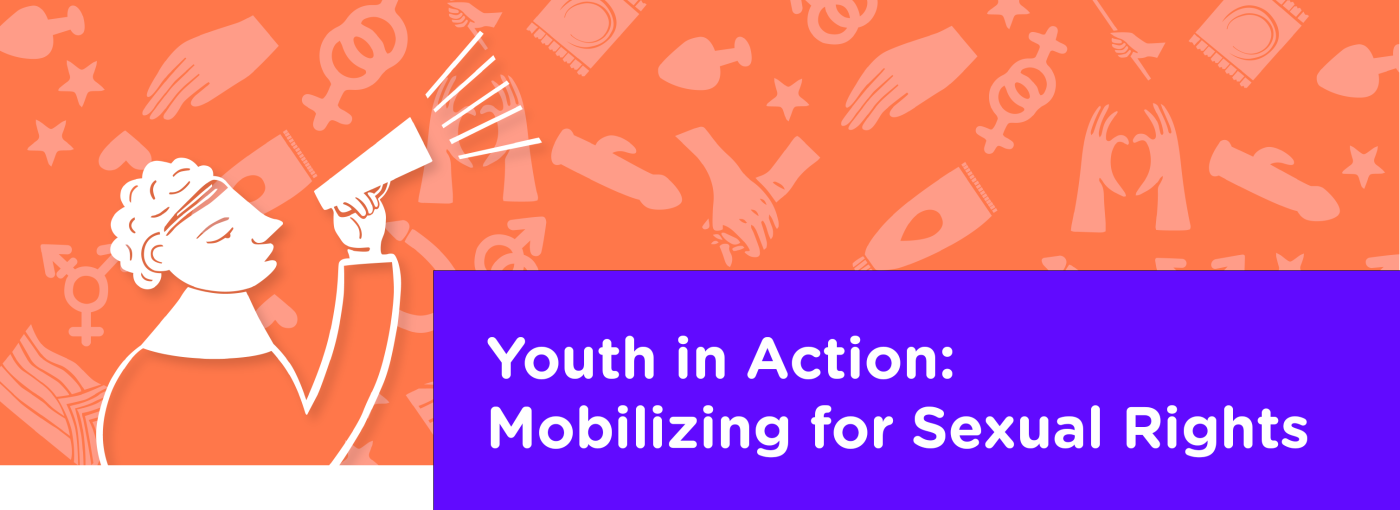 An illustration of a person speaking into a megaphone against an orange background decorated with symbols representing sexual health and rights. In a purple text box, white text reads: Youth in Action: Mobilizing for Sexual Rights 