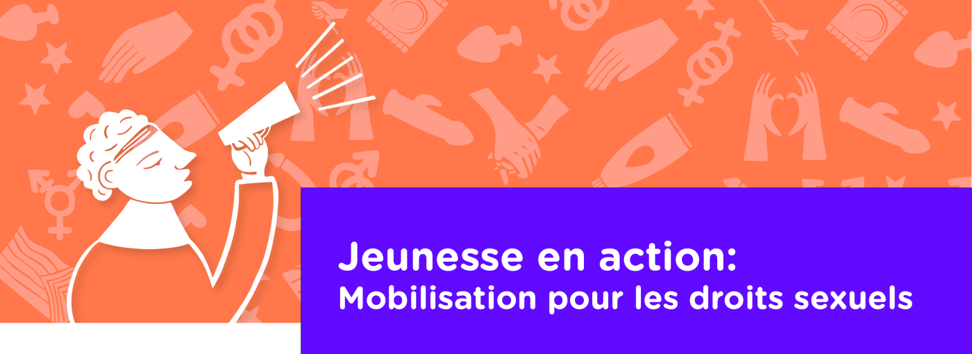 Illustration d’une personne parlant dans un mégaphone sur un fond orange orné de symboles de la santé et des droits sexuels. Dans une boîte de texte mauve, on peut lire en blanc : « Jeunesse en action : Mobilisation pour les droits sexuels ».