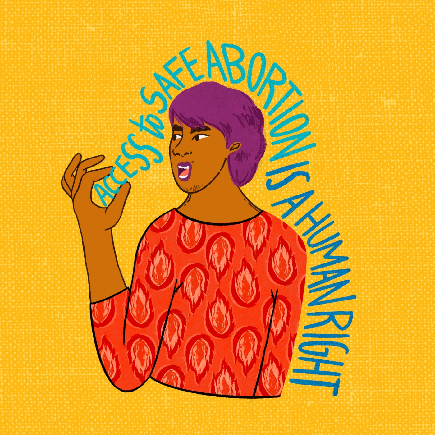 Illustration of a person holding the words ‘Access to Safe Abortion is a Human Right’ which has been lettered in a blue gradient around them. They are wearing a tee shirt with a fire pattern on it and have short magenta hair. 