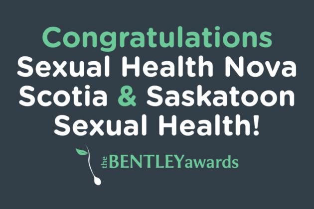 Congratulation Sexual Health Nova Scotia & Saskatoon Sexual Heath! The Bentley Awards