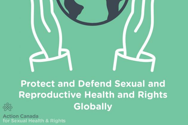 Protect and defend sexual and reproductive health and rights globally