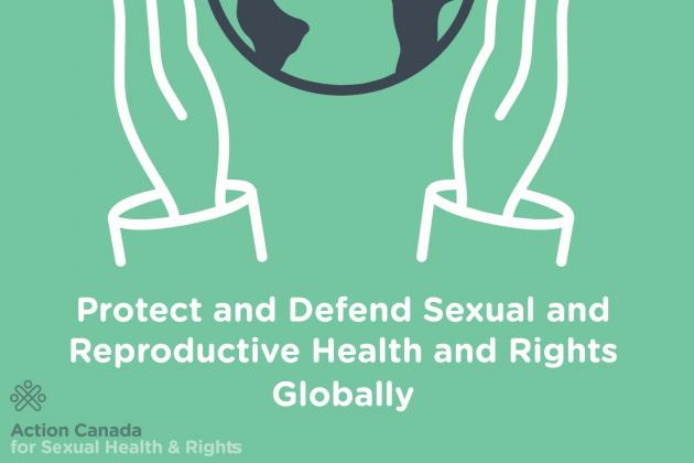Protect and defend sexual and reproductive health and rights globally