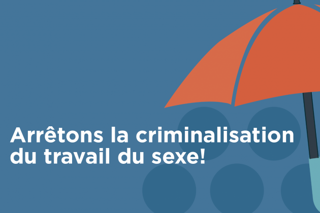 Arrêtons la criminilisation du travail du sexe