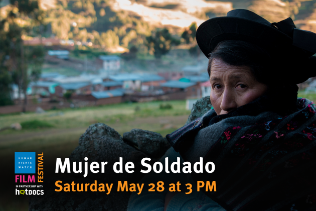 Picture of a woman wearing a hat and shawl while standing near a village. Next reads: Mujer de Soldado, Saturday May 28 at 3pm. Human Rights Watch Film Festival logo sits in the bottom left corner.